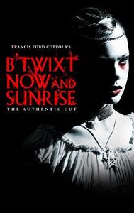 B'Twixt Now and Sunrise: The Authentic Cut