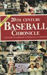 20th Century Baseball Chronicle: A Year-By-Year History of Major League Baseball