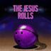 Jesus Rolls [Original Score]