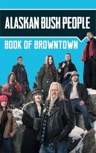 Alaskan Bush People: Book of Browntown