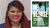 'We Refuse' examines the history of Black resistance to white supremacy