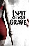 I Spit on Your Grave III: Vengeance Is Mine