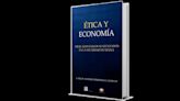 ‘Los preceptos de la economía fundamental parten de la ética’