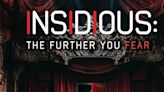 INSIDIOUS: THE FURTHER YOU FEAR is Coming to Overture Hall