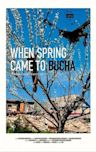When Spring Came to Bucha