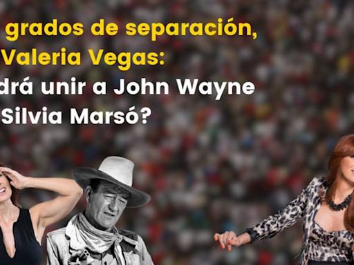Seis grados de separación, con Valeria Vegas: ¿podrá unir a John Wayne con Silvia Marsó?
