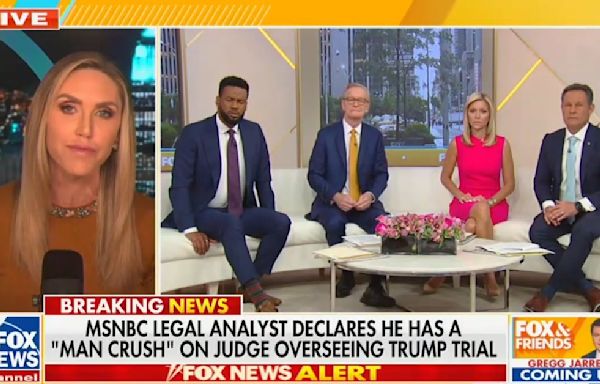 Fox & Friends Hosts, Lara Trump Light Up MSNBC Legal Analyst ‘Fawning’ Over Trump Judge After He Admits to ‘Man Crush’