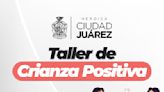 Invita DIF Juárez a taller de Crianza Positiva
