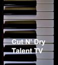 Cut N' Dry Talent TV