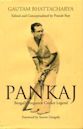 Pankaj: Bengal's Forgotten Cricket Legend