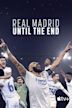 Real Madrid: Until the End