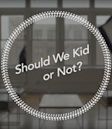 Should We Kid or Not?