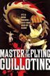 Master of the Flying Guillotine