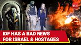 IDF's Biggest Gaza Failure? Israeli Army Shares Shocking Update On Hostages | Watch
