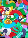 Tuca & Bertie