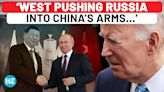 Why West Is To Blame For Growing Russia-China Ties; ‘U.S.-Led West Didn’t Accept Moscow…’ | Watch
