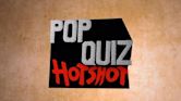 Pop Quiz Hotshot