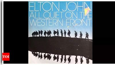 Unveiling the depth of Elton John's 'All Quiet on the Western Front' | World News - Times of India