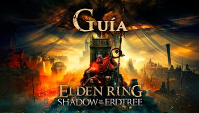 Guía DLC Elden Ring: Shadow of the Erdtree | Cómo derrotar jefes, mejores builds, clases y armas