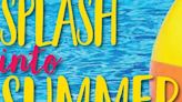 Splash! into the season with our Summer Fun Guide on May 22