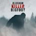 Alaskan Killer Bigfoot