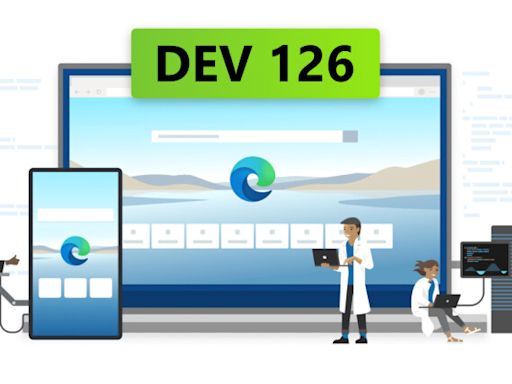 Microsoft Edge 126 is out in Dev Channel with new media controls and fixes