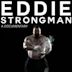 Eddie: Strongman