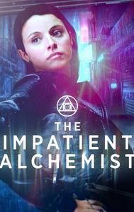 The Impatient Alchemist