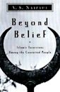 Beyond Belief: Islamic Excursions Among the Converted Peoples