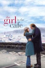 The Girl in the Café (2005) Stream and Watch Online | Moviefone