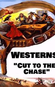 Westerns: Cut to the Chase