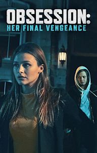 Obsession: Her Final Vengeance