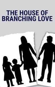 The House of Branching Love