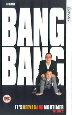 Bang, Bang, It's Reeves and Mortimer