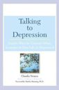 Talking to Depression: Simple Ways to Connect When Someone in Your Life is Depressed