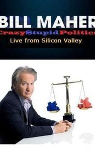 Bill Maher: CrazyStupidPolitics - Live from Silicon Valley