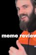 Meme Review