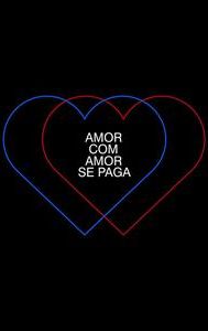 Amor com Amor se Paga