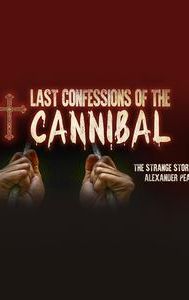 Last Confessions of The Cannibal: The Strange Story of Alexander Pearce