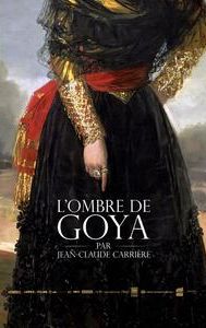 L'ombre de Goya par Jean-Claude Carrière