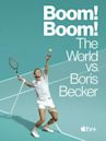 Boom! Boom! The World vs. Boris Becker