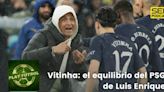 Play Fútbol | Vitinha: el equilibrio del PSG de Luis Enrique | Cadena SER