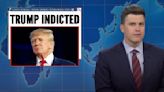 ‘SNL’ Weekend Update Tackles Trump Indictment: ‘Man We All Knew Was Criminal May Be Criminal’