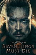 The Last Kingdom: Seven Kings Must Die