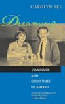 Dreaming: Hard Luck And Good Times In America