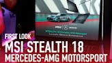 First Look: MSI's Stealth 18 Mercedes-AMG Motorsport Is for True Enthusiasts