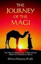 The Journey of the Magi: The Truth about the Three Kings and the Historical Jesus