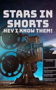 Stars in Shorts: Hey I Know Them!