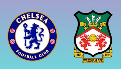 Chelsea vs Wrexham: Preview, predictions, team news