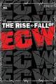 The Rise and Fall of ECW